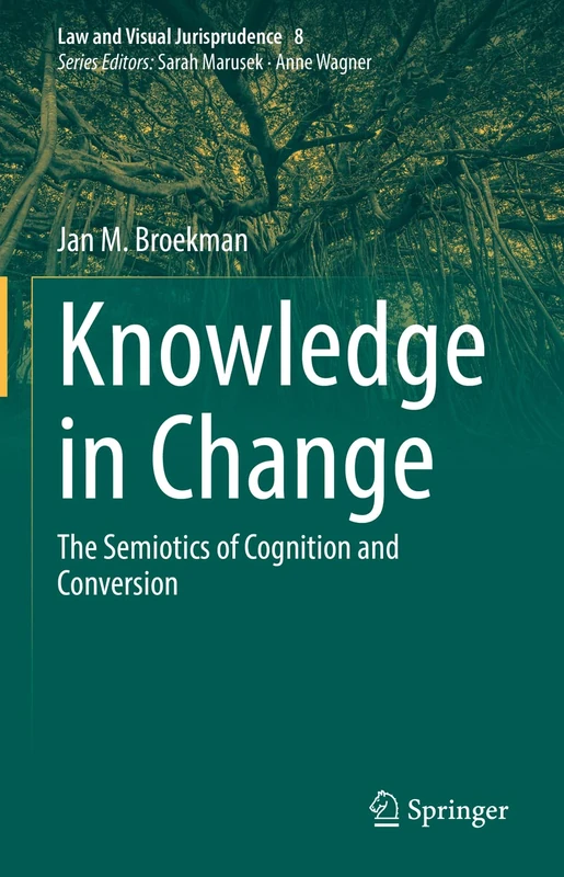 Knowledge in Change: The Semiotics of Cognition and Conversion: 8 (Law and Visual Jurisprudence, 8)