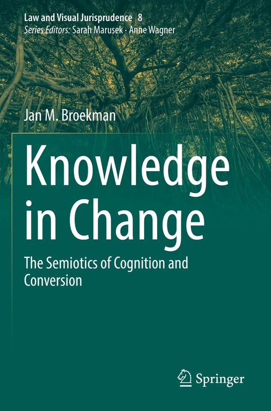 Knowledge in Change: The Semiotics of Cognition and Conversion: 8 (Law and Visual Jurisprudence, 8)
