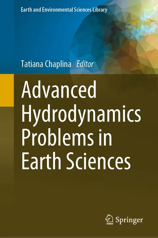 Advanced Hydrodynamics Problems in Earth Sciences (Earth and Environmental Sciences Library)