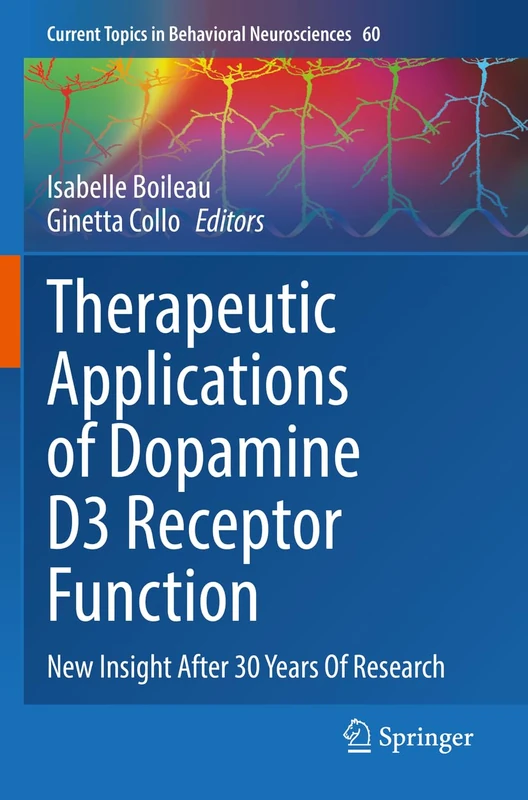 Therapeutic Applications of Dopamine D3 Receptor Function: New Insight After 30 Years Of Research: 60 (Current Topics in Behavioral Neurosciences, 60)