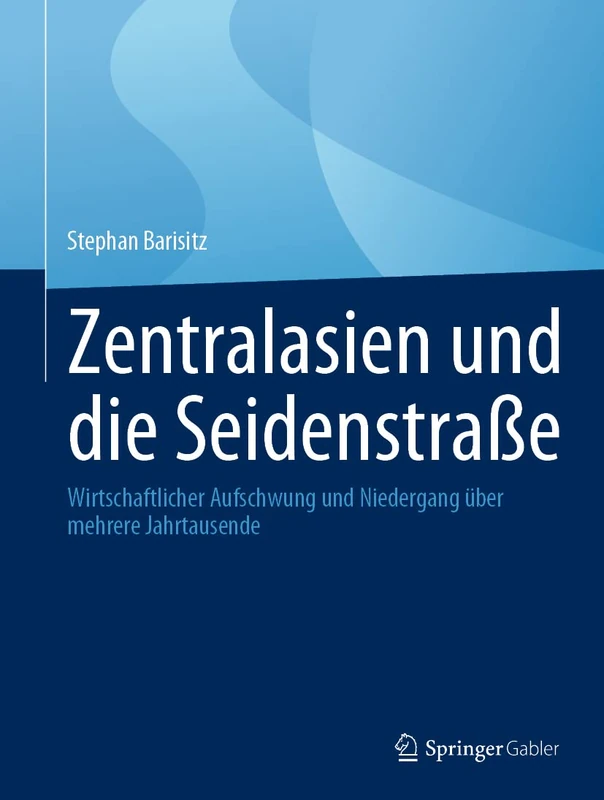 Zentralasien und die Seidenstraße: Wirtschaftlicher Aufschwung und Niedergang über mehrere Jahrtausende
