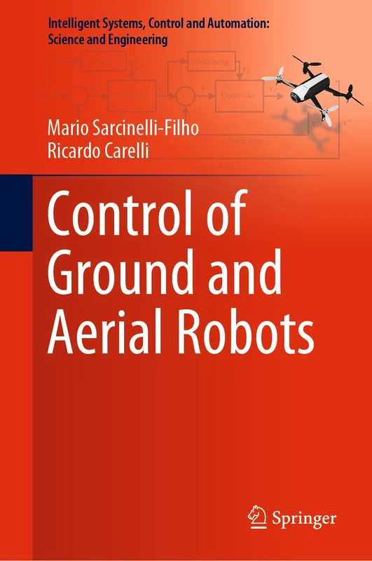 Control of Ground and Aerial Robots: 103 (Intelligent Systems, Control and Automation: Science and Engineering, 103)