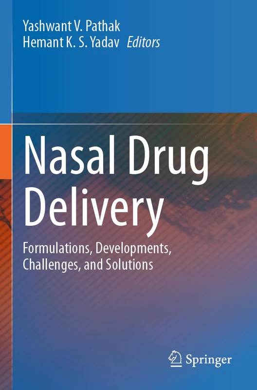 Nasal Drug Delivery: Formulations, Developments, Challenges, and Solutions
