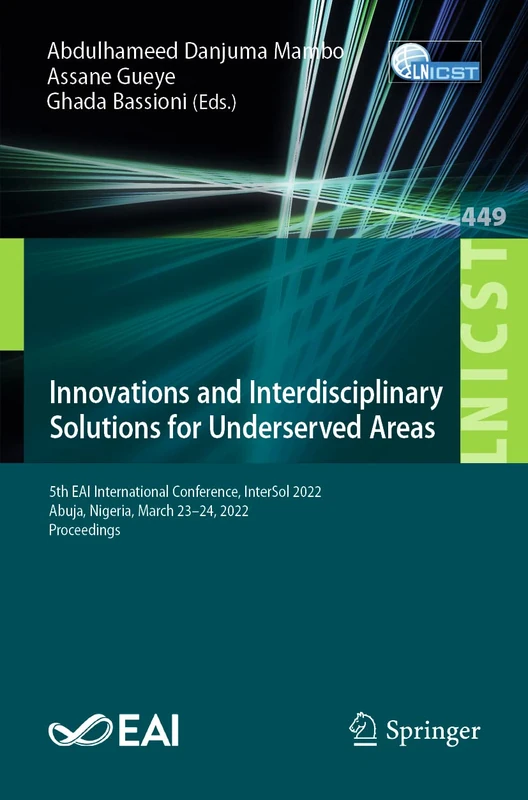 Innovations and Interdisciplinary Solutions for Underserved Areas: 5th EAI International Conference, InterSol 2022, Abuja, Nigeria, March 23-24, 2022, ... and Telecommunications Engineering, 449)