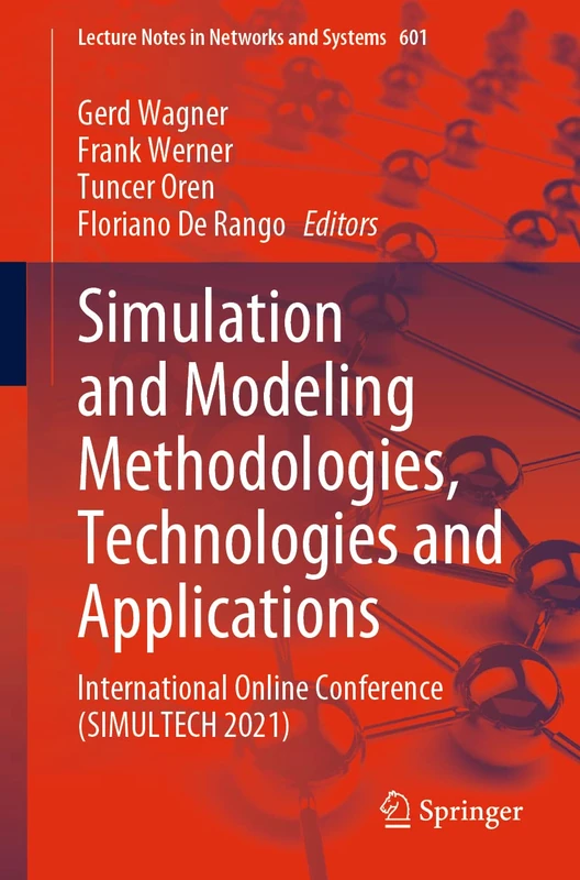 Simulation and Modeling Methodologies, Technologies and Applications: International Online Conference (SIMULTECH 2021): 601 (Lecture Notes in Networks and Systems, 601)