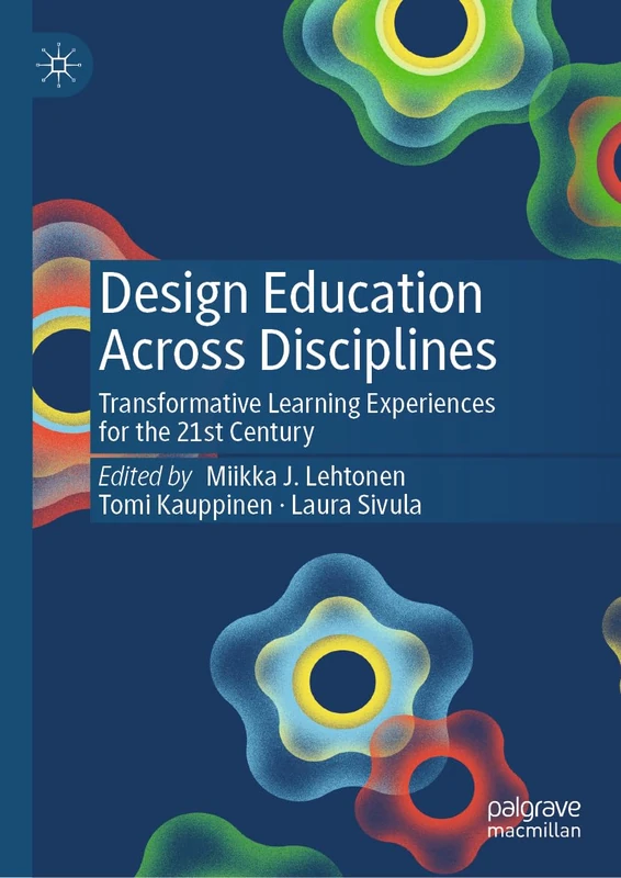 Design Education Across Disciplines: Transformative Learning Experiences for the 21st Century