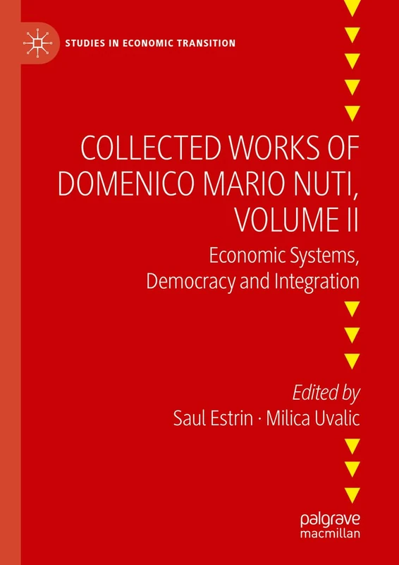 Collected Works of Domenico Mario Nuti, Volume II: Economic Systems, Democracy and Integration (Studies in Economic Transition)
