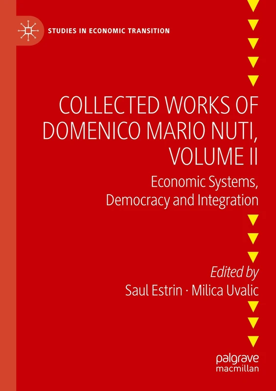 Collected Works of Domenico Mario Nuti, Volume II: Economic Systems, Democracy and Integration (Studies in Economic Transition)