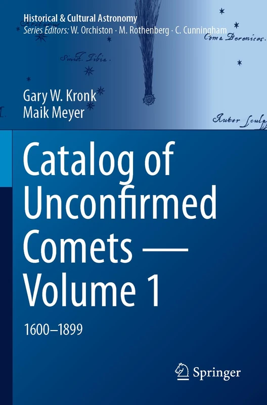 Catalog of Unconfirmed Comets - Volume 1: 1600-1899 (Historical & Cultural Astronomy) - Image 1