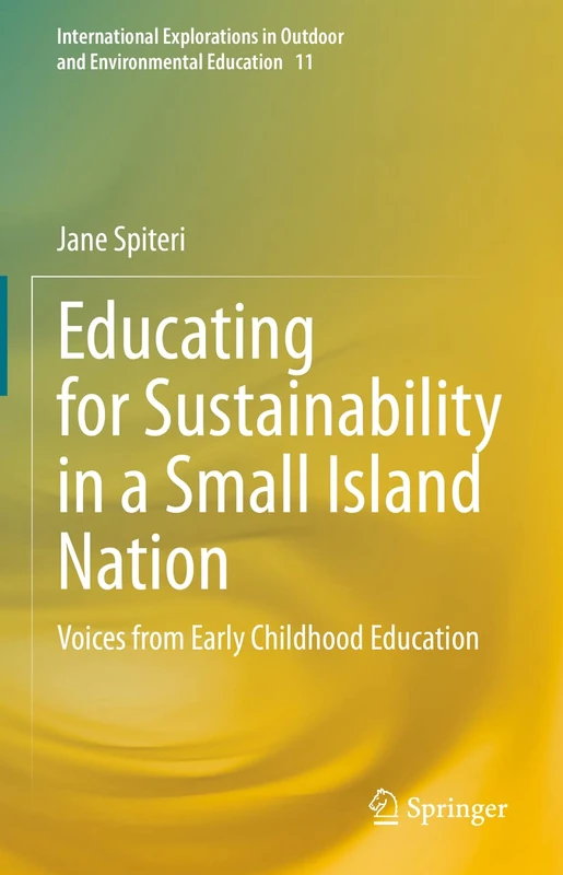 Educating for Sustainability in a Small Island Nation: Voices from Early Childhood Education: 11 (International Explorations in Outdoor and Environmental Education, 11)