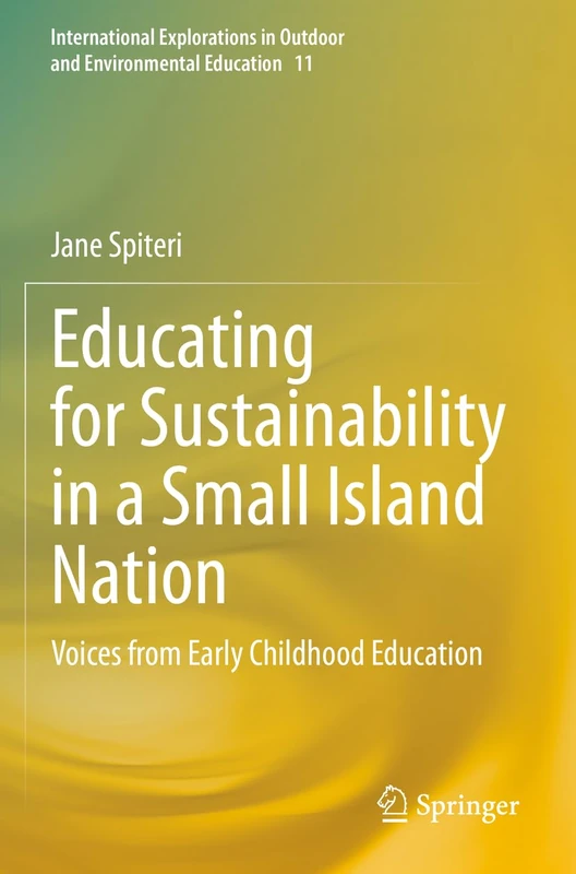 Educating for Sustainability in a Small Island Nation: Voices from Early Childhood Education: 11 (International Explorations in Outdoor and Environmental Education, 11)