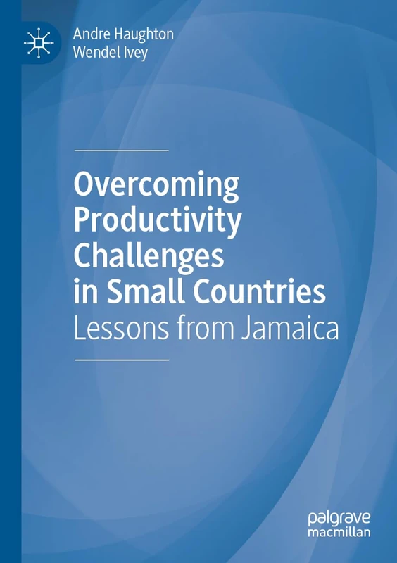 Overcoming Productivity Challenges in Small Countries: Lessons from Jamaica