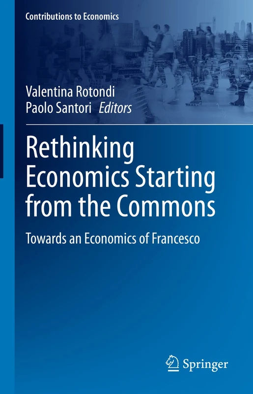 Rethinking Economics Starting from the Commons: Towards an Economics of Francesco (Contributions to Economics) - Image 1