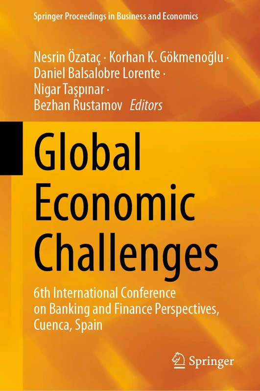 Global Economic Challenges: 6th International Conference on Banking and Finance Perspectives, Cuenca, Spain (Springer Proceedings in Business and Economics)