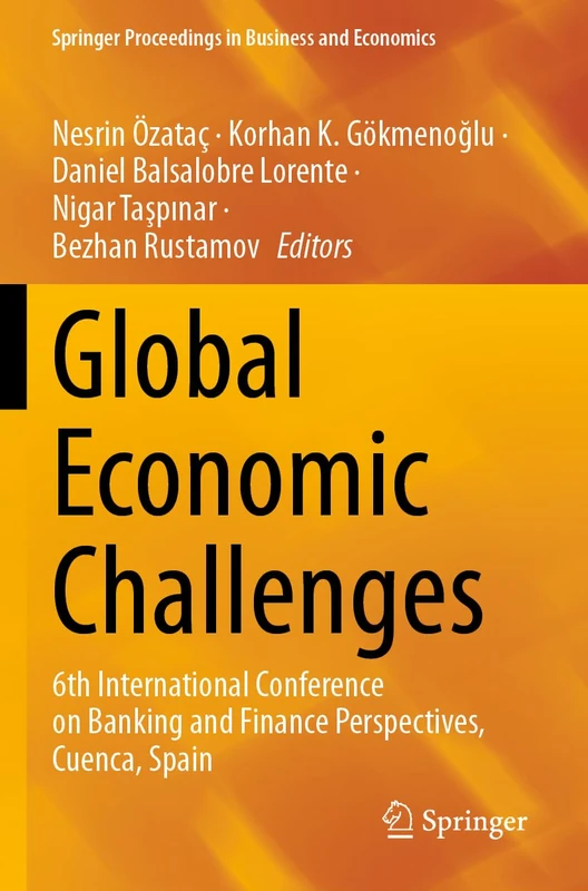 Global Economic Challenges: 6th International Conference on Banking and Finance Perspectives, Cuenca, Spain (Springer Proceedings in Business and Economics)