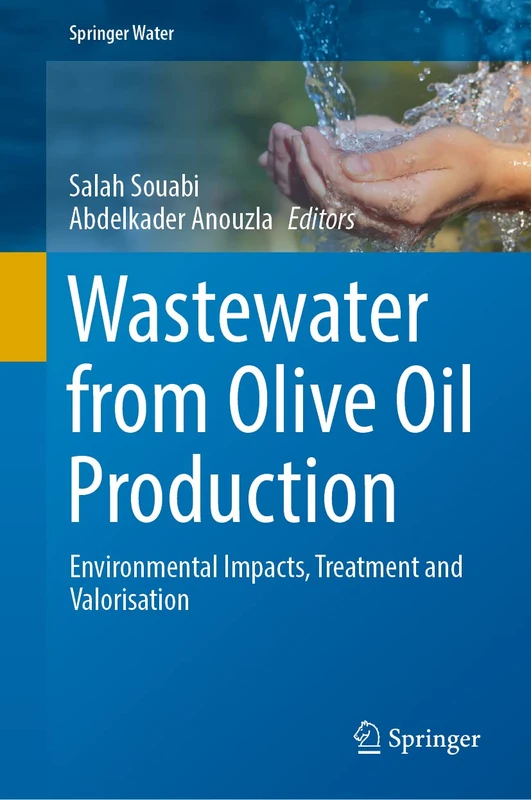 Wastewater from Olive Oil Production: Environmental Impacts, Treatment and Valorisation (Springer Water)