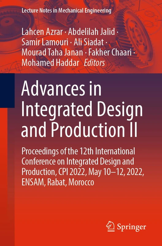 Advances in Integrated Design and Production II: Proceedings of the 12th International Conference on Integrated Design and Production, CPI 2022, May ... (Lecture Notes in Mechanical Engineering)