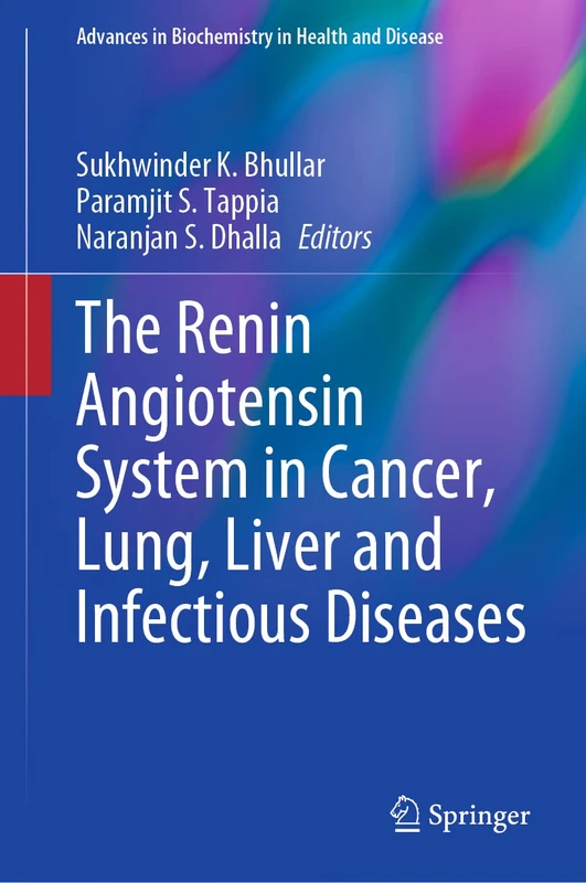 The Renin Angiotensin System in Cancer, Lung, Liver and Infectious Diseases: 25 (Advances in Biochemistry in Health and Disease, 25)