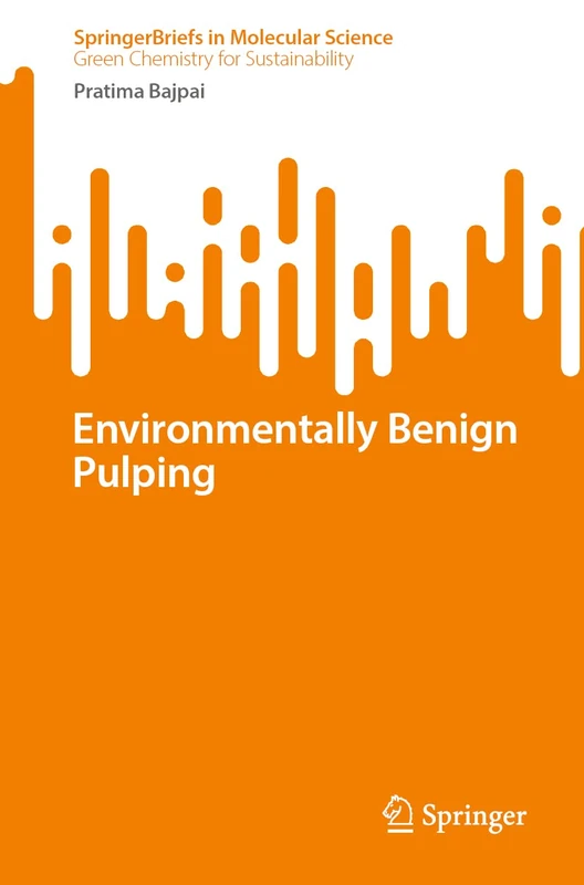 Environmentally Benign Pulping (SpringerBriefs in Molecular Science)