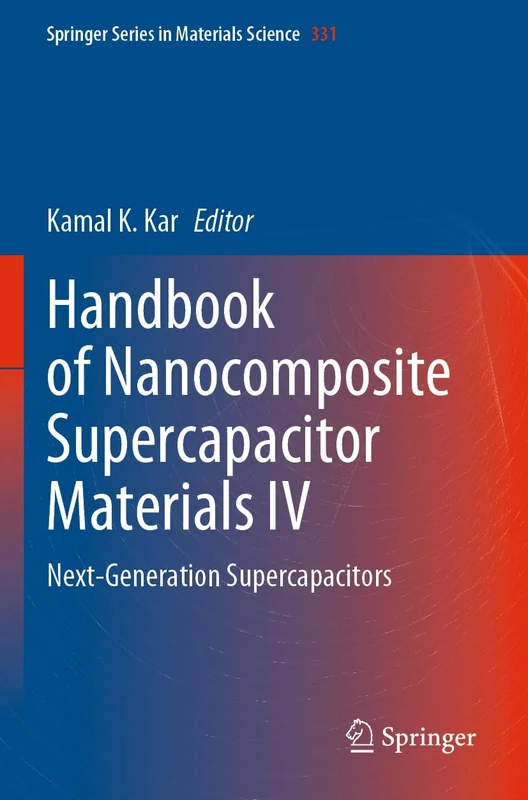 Handbook of Nanocomposite Supercapacitor Materials IV: Next-Generation Supercapacitors: 331 (Springer Series in Materials Science, 331)