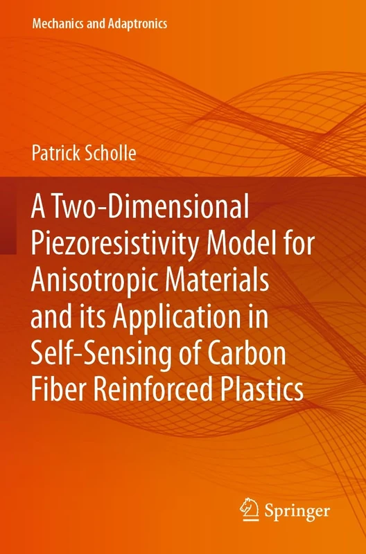 A Two-Dimensional Piezoresistivity Model for Anisotropic Materials and its Application in Self-Sensing of Carbon Fiber Reinforced Plastics (Mechanics and Adaptronics)