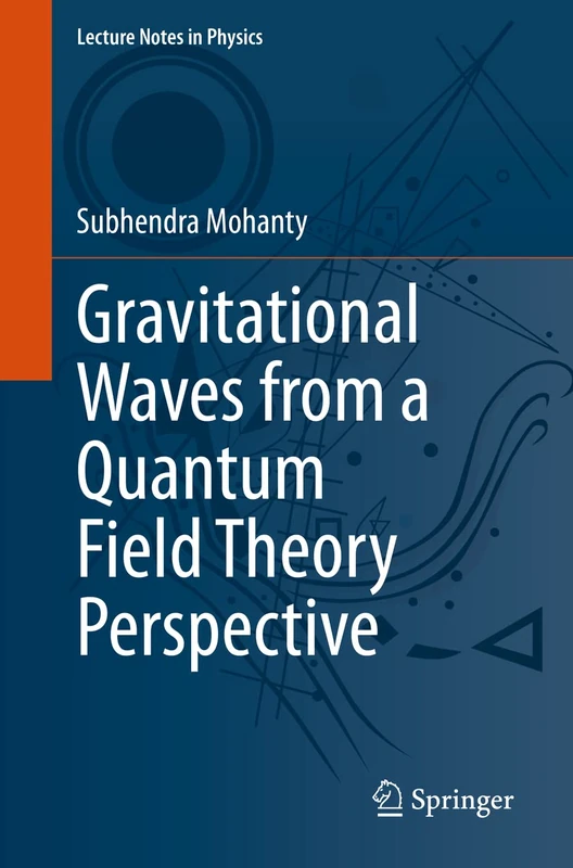 Gravitational Waves from a Quantum Field Theory Perspective: 1013 (Lecture Notes in Physics, 1013)