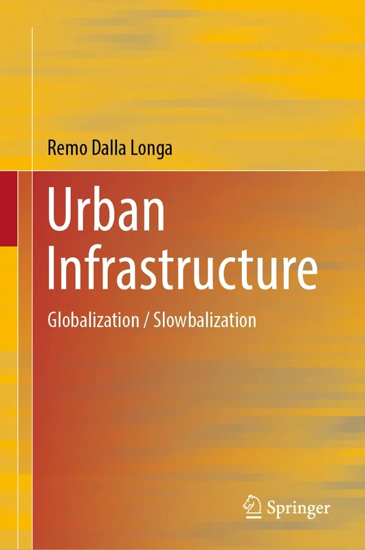 Urban Infrastructure: Globalization / Slowbalization