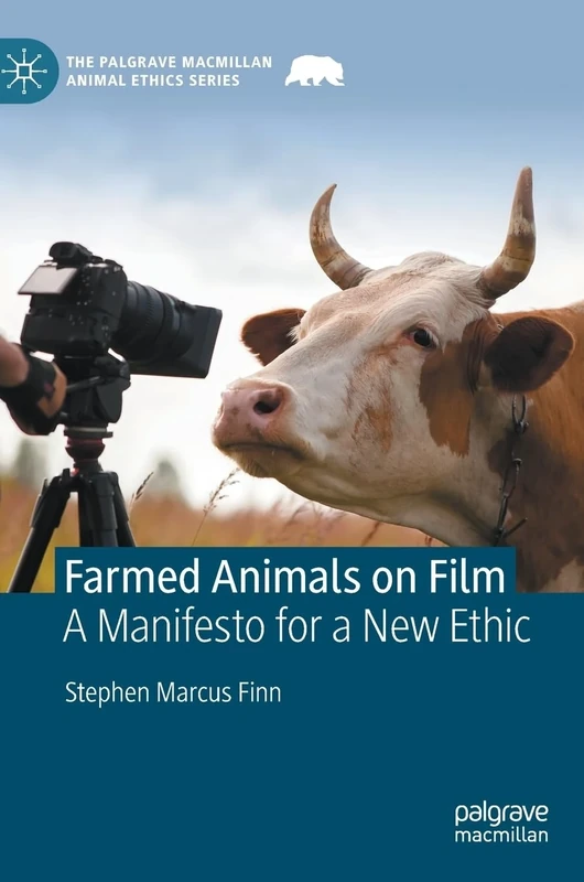 Farmed Animals on Film: A Manifesto for a New Ethic (The Palgrave Macmillan Animal Ethics Series) - Image 1