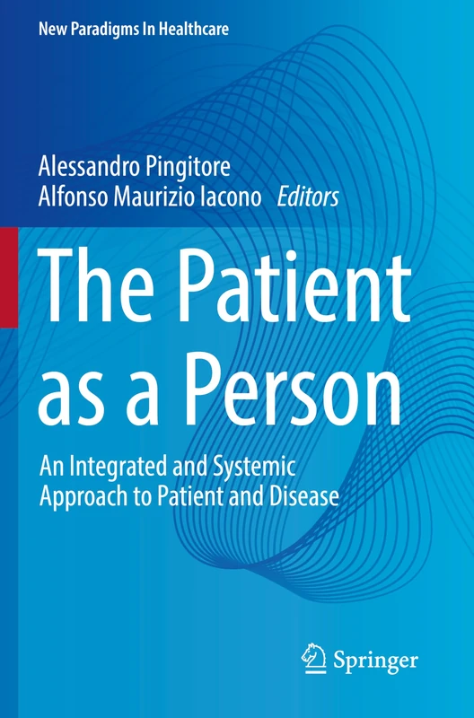 The Patient as a Person: An Integrated and Systemic Approach to Patient and Disease (New Paradigms in Healthcare)