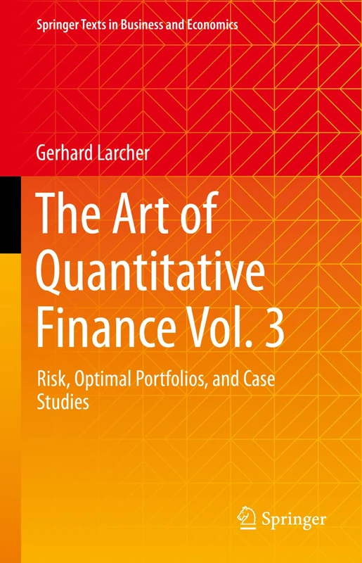 The Art of Quantitative Finance Vol. 3: Risk, Optimal Portfolios, and Case Studies (Springer Texts in Business and Economics)