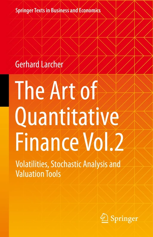 The Art of Quantitative Finance Vol.2: Volatilities, Stochastic Analysis and Valuation Tools (Springer Texts in Business and Economics)