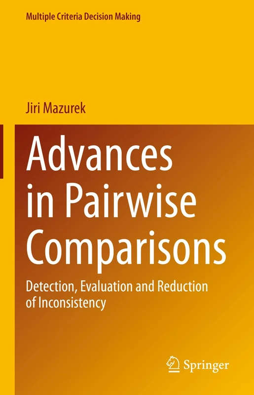 Advances in Pairwise Comparisons: Detection, Evaluation and Reduction of Inconsistency (Multiple Criteria Decision Making)