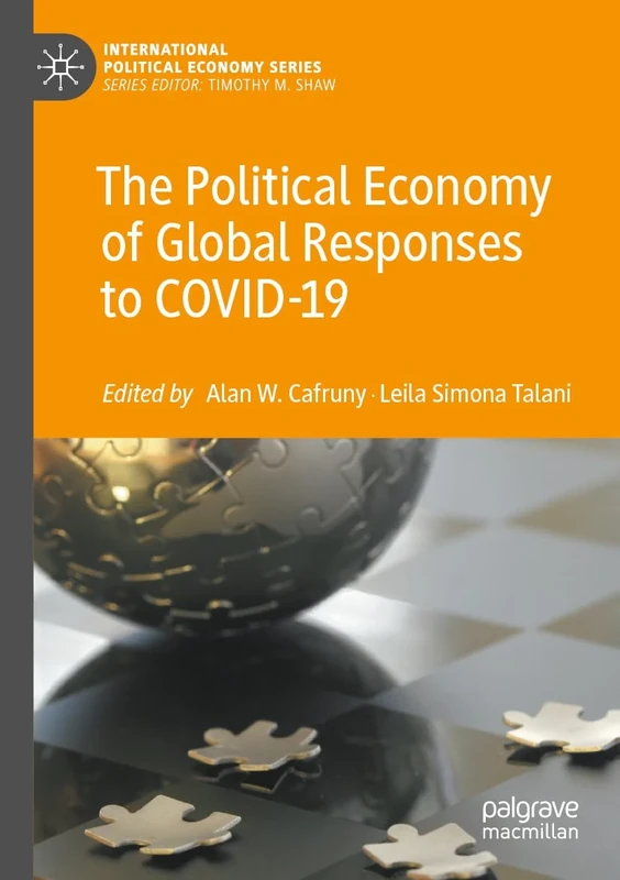 The Political Economy of Global Responses to COVID-19 (International Political Economy Series)
