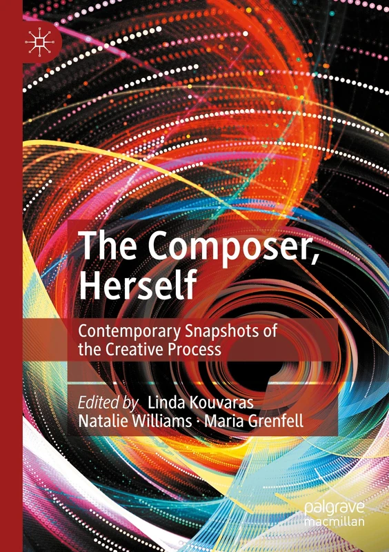 The Composer, Herself: Contemporary Snapshots of the Creative Process