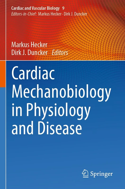 Cardiac Mechanobiology in Physiology and Disease: 9 (Cardiac and Vascular Biology, 9)