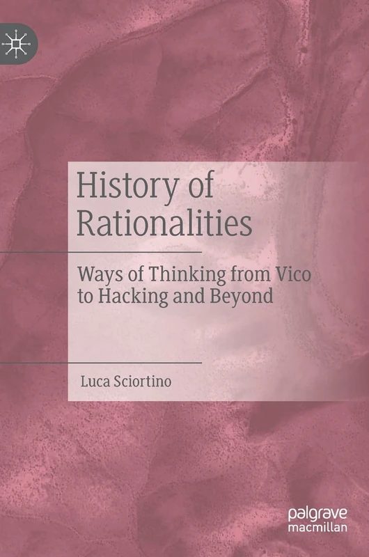 History of Rationalities: Ways of Thinking from Vico to Hacking and Beyond - Image 1