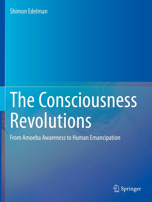 The Consciousness Revolutions: From Amoeba Awareness to Human Emancipation - Image 1