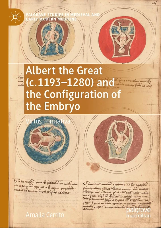 Albert the Great (c. 1193–1280) and the Configuration of the Embryo: Virtus Formativa (Palgrave Studies in Medieval and Early Modern Medicine) - Image 1