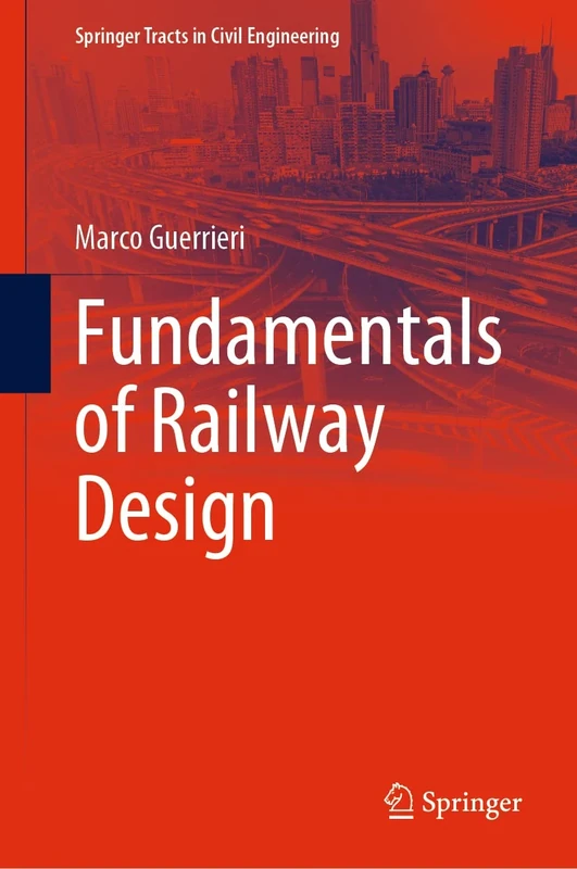 Fundamentals of Railway Design (Springer Tracts in Civil Engineering)