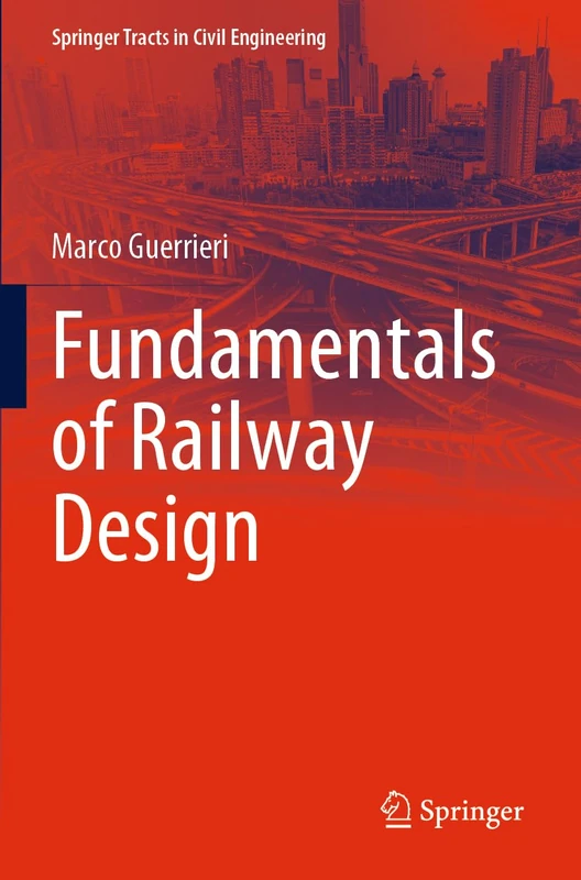 Fundamentals of Railway Design (Springer Tracts in Civil Engineering)