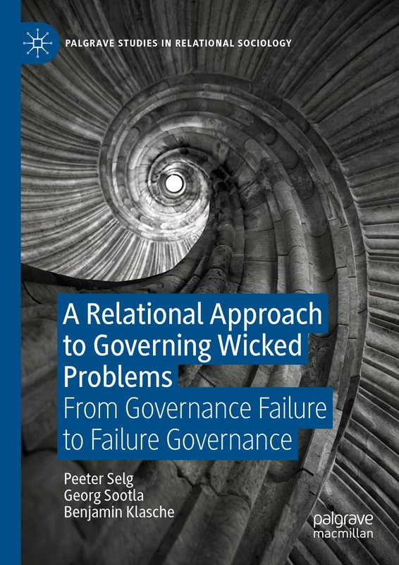 A Relational Approach to Governing Wicked Problems: From Governance Failure to Failure Governance (Palgrave Studies in Relational Sociology) - Image 1