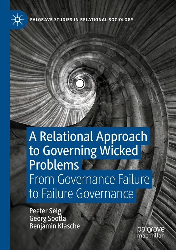 A Relational Approach to Governing Wicked Problems: From Governance Failure to Failure Governance (Palgrave Studies in Relational Sociology) - Image 1
