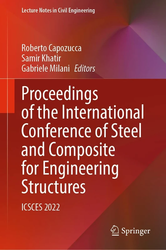 Proceedings of the International Conference of Steel and Composite for Engineering Structures: ICSCES 2022: 317 (Lecture Notes in Civil Engineering, 317)