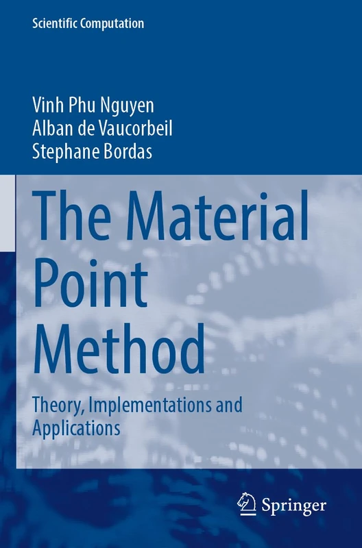 The Material Point Method: Theory, Implementations and Applications (Scientific Computation)