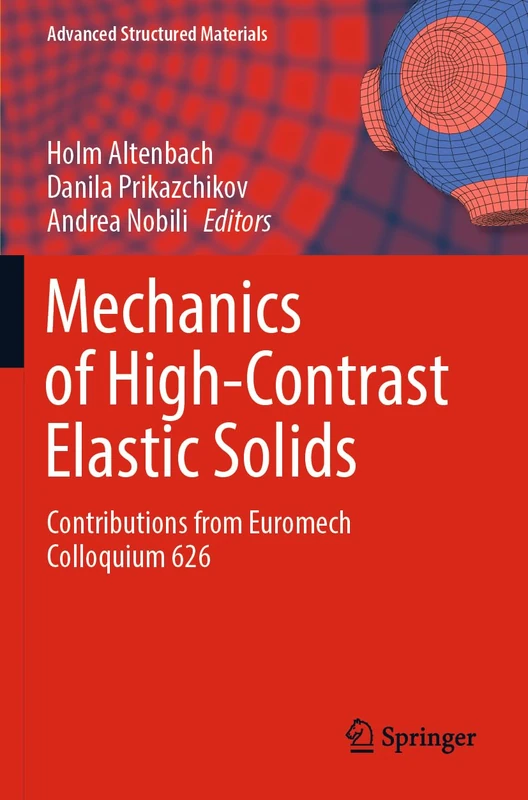 Mechanics of High-Contrast Elastic Solids: Contributions from Euromech Colloquium 626: 187 (Advanced Structured Materials, 187)