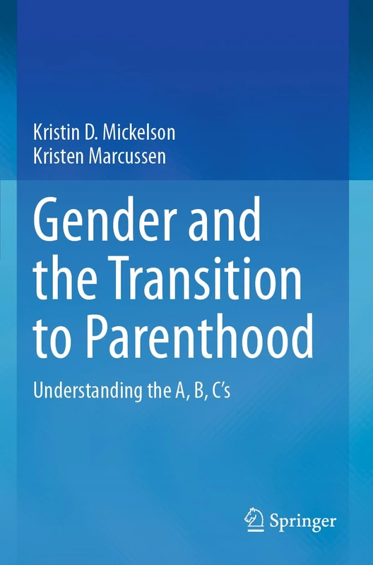 Gender and the Transition to Parenthood: Understanding the A, B, C’s