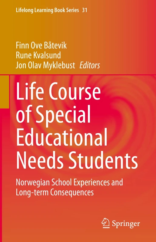 Life Course of Special Educational Needs Students: Norwegian School Experiences and Long-term Consequences: 31 (Lifelong Learning Book Series, 31)