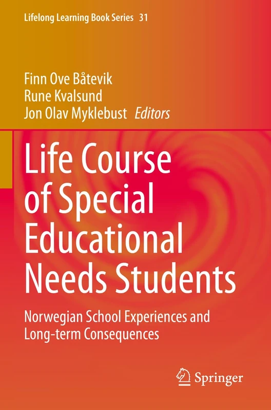 Life Course of Special Educational Needs Students: Norwegian School Experiences and Long-term Consequences: 31 (Lifelong Learning Book Series, 31)