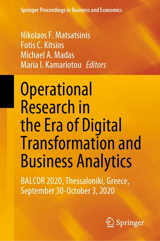Operational Research in the Era of Digital Transformation and Business Analytics: BALCOR 2020, Thessaloniki, Greece, September 30-October 3, 2020 (Springer Proceedings in Business and Economics)
