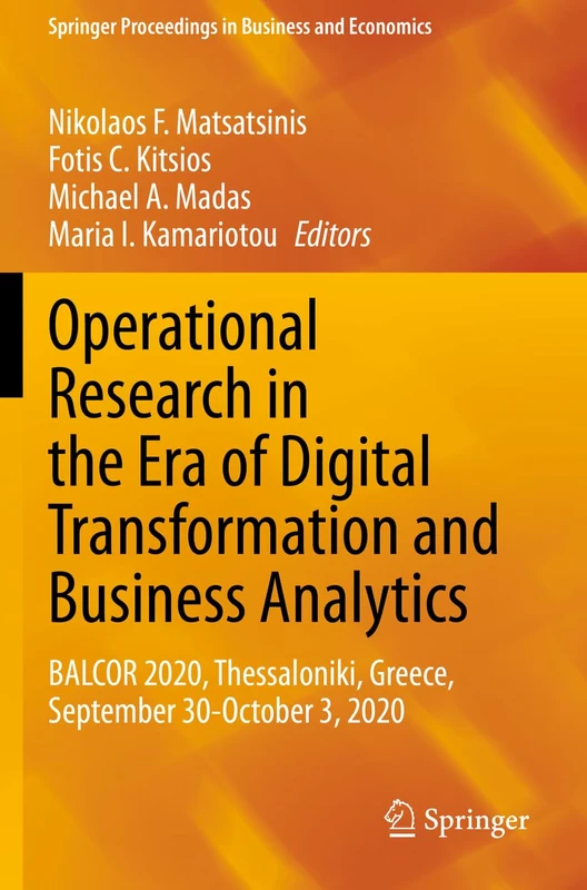 Operational Research in the Era of Digital Transformation and Business Analytics: BALCOR 2020, Thessaloniki, Greece, September 30-October 3, 2020 (Springer Proceedings in Business and Economics)